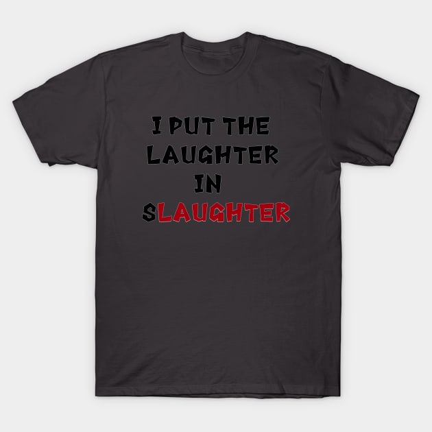 Laughter in Slaughter T-Shirt by Jade Wolf Art